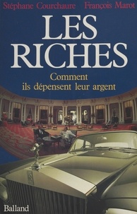François Marot - Les Riches - Comment ils dépensent leur argent.