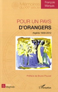 François Marquis - Pour un pays d'orangers - Algérie 1959-2012.