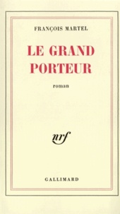 François Martel - Le grand porteur.