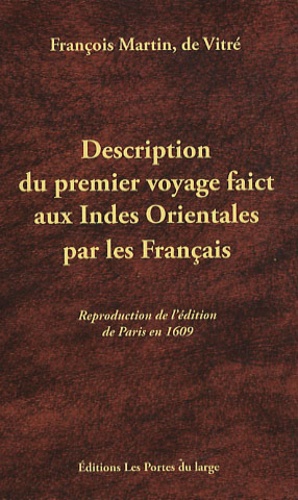 François Martin - Description du premier voyage faict aux Indes Orientales par les Français.