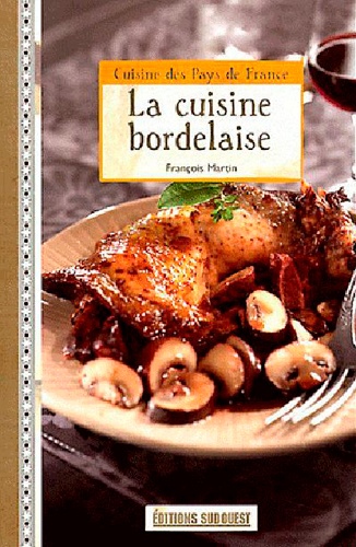 François Martin - La cuisine bordelaise.
