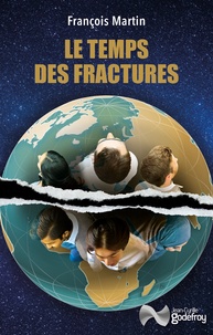 François Martin - Le temps des fractures.