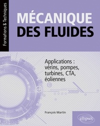 François Martin - Mécanique des fluides - Applications : vérins, pompes, turbines, CTA, éoliennes.