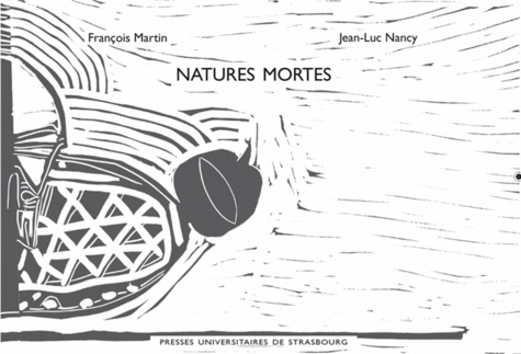 François Martin et Jean-Luc Nancy - Natures mortes - Douze variations.