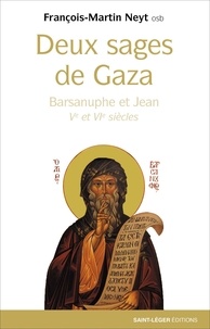 François-martin Neyt - Deux sages de Gaza - Barsanuphe et Jean  V° et VI° siècles.