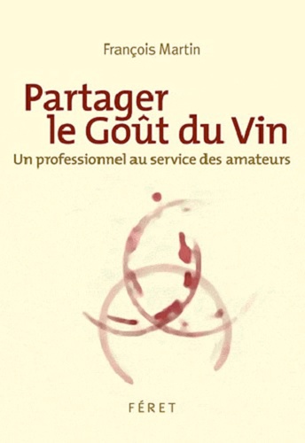 François Martin - Partager le goût du vin - Un professionnel au service des amateurs.