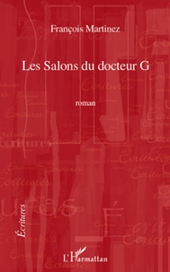 François Martinez - Les Salons du docteur G - Roman.