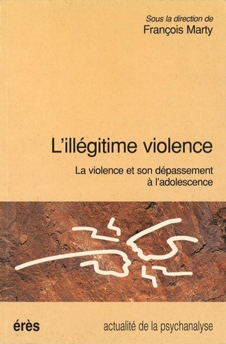 L'ILLEGITIME VIOLENCE. La violence et son dépassement à l'adolescence