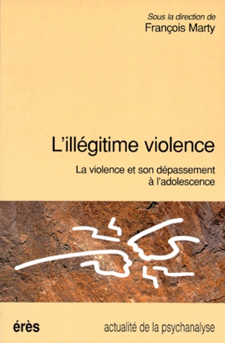 L'Illegitime Violence. La Violence Et Son Depassement A L'Adolescence