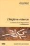 François Marty - L'Illegitime Violence. La Violence Et Son Depassement A L'Adolescence.