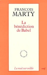François Marty - La Bénédiction de Babel - Vérité et communication.