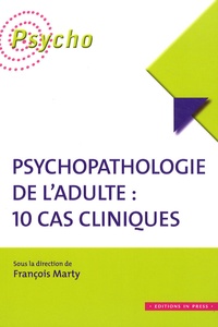 François Marty - Psychopathologie de l'adulte : 10 cas cliniques.