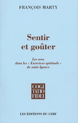 François Marty - Sentir et goûter - Les sens dans les "Exercices spirituels" de Saint Ignace.