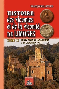 Histoire des vicomtes et de la vicomté de Limoges