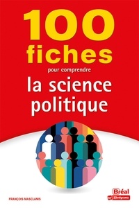François Masclanis - 100 fiches pour comprendre la science politique.