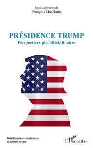 Télécharger le livre en format texte Présidence Trump  - Perspectives pluridisciplinaires 9782343183947 par François Masclanis