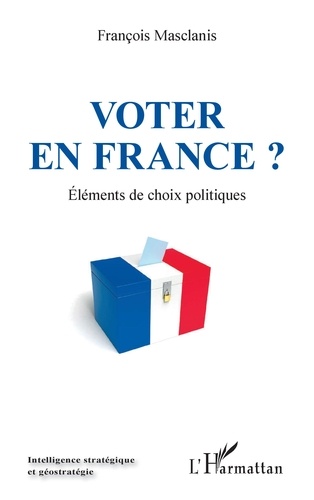 Voter en France ?. Eléments de choix politiques
