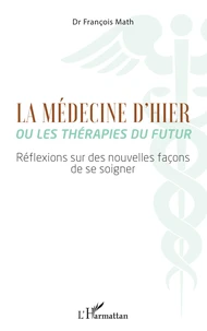 La médecine d'hier ou les thérapies du futur