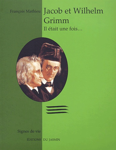François Mathieu - Jacob et Wilhelm Grimm - Il était une fois....