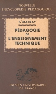 François Matray et Pierre Joulia - Pédagogie de l'enseignement technique.