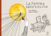 Livres en ligne gratuits à télécharger pdf La femme sans bouche (Litterature Francaise)  par François Matton, Lise Charles