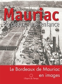 François Mauriac - Bordeaux, une enfance - Version illustrée du texte de François Mauriac.