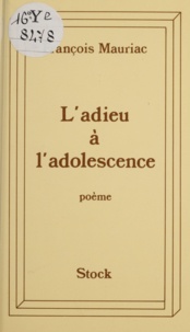 François Mauriac - L'Adieu à l'adolescence - Poème.