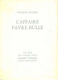 François Mauriac - L'affaire Favre-Bulle.