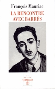 François Mauriac - La rencontre avec Barrès.