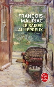 François Mauriac - Le baiser au lépreux.