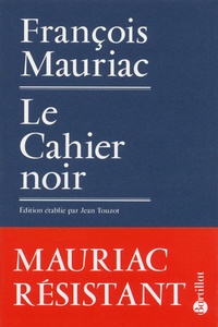 François Mauriac - Le cahier noir et autres textes de l'Occupation.
