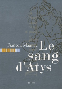 François Mauriac - Le sang d'Atys.