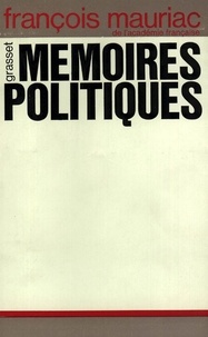 François Mauriac - Mémoires politiques.