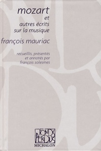 François Mauriac - Mozart et autres écrits sur la musique.