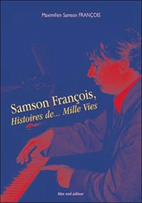 Samson François, Histoires de... Mille Vies