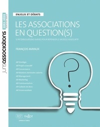 François Mayaux - Les associations en question(s) - 12 interrogations naïves pour repenser le modèle associatif.