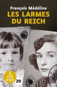 Téléchargement d'ebooks gratuits kindle pc Les larmes du Reich par François Médéline 9791026905936 in French PDB MOBI iBook