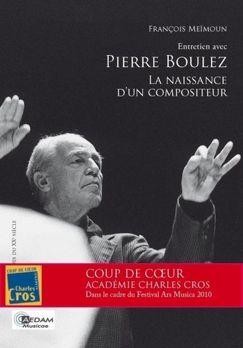 François Meïmoun - Entretien avec Pierre Boulez - La naissance d'un compositeur.