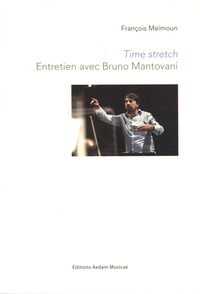 François Meïmoun - Time stretch - Entretien avec Bruno Mantovani.