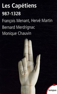 François Menant et Hervé Martin - Les Capétiens - 987-1328.