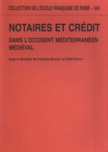 François Menant et Odile Redon - Notaires et crédit dans l'Occident méditerranéen médiéval.
