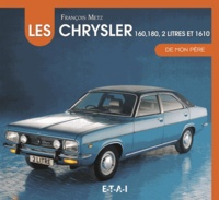 François Metz - Les Chrysler 160, 180, 2 litres et 1610 de mon père.