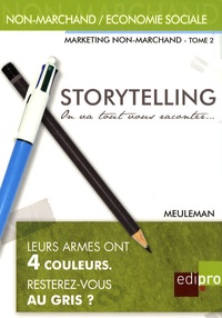 François Meuleman - Marketing non-marchand - Tome 2, Storytelling, on va tout vous raconter... Petit traité de manipulation à l'usage des gentils qui veulent "mieux communiquer" ou des méchants qui n'ont pas beaucoup de budget.