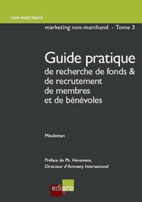 François Meuleman - Marketing non-marchand - Tome 3, Guide pratique de recherche de fonds et de recrutement de membres et de bénévoles.