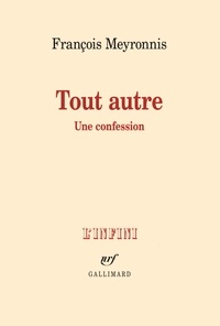 François Meyronnis - Tout autre - Une confession.