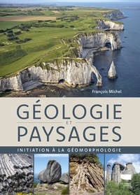 François Michel - Géologie et paysages - Initiation à la géomorphologie.