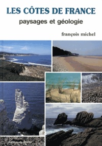 François Michel - Les côtes de France - Paysages et géologie.