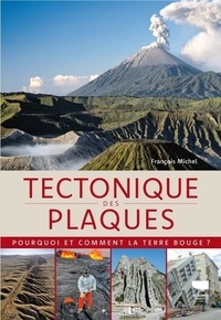 François Michel - Tectonique des plaques - Quand la Terre bouge.