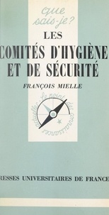 François Mielle et Paul Angoulvent - Les comités d'hygiène et de sécurité.