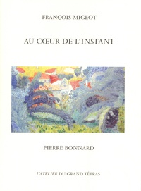 François Migeot - Au coeur de l'instant - Pierre Bonnard.